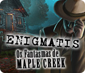 Enigmatis: Os Fantasmas de Maple Creek