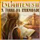 Enlightenus II: A Torre da Eternidade