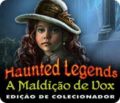 Haunted Legends: A Maldição de Vox Edição de Colecionador