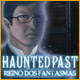 Haunted Past: Reino dos Fantasmas