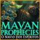 Mayan Prophecies: O Navio dos Espíritos
