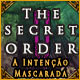 The Secret Order: A Intenção Mascarada