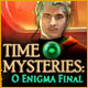 Time Mysteries: O Enigma Final