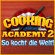 Cooking Academy 2: So kocht die Welt