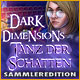 Dark Dimensions: Tanz der Schatten Sammleredition