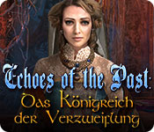 Echoes of the Past: Das Königreich der Verzweiflung