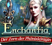 Enchantia: Der Zorn der Phönixkönigin