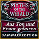 Myths of the World: Aus Ton und Feuer geboren Sammleredition