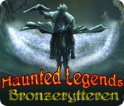 Haunted Legends: Bronzerytteren
