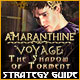 Amaranthine Voyage: The Shadow of Torment Strategy Guide