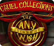 Cruel Collections: The Any Wish Hotel
