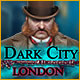 『Dark City: London』を1時間無料で遊ぶ