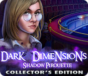 Dark Dimensions: Shadow Pirouette Collector's Edition