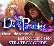 Dark Parables: The Little Mermaid and the Purple Tide Strategy Guide