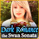 『Dark Romance: The Swan Sonata』を1時間無料で遊ぶ