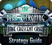 Dead Reckoning: The Crescent Case Strategy Guide