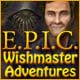  E.P.I.C: Wishmaster Adventures
