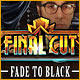 Final Cut: Fade to Black