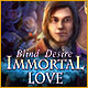 Immortal Love: Blind Desire