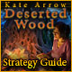 Kate Arrow: Deserted Wood Strategy Guide