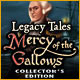 Legacy Tales: Mercy of the Gallows Collector’s Edition
