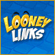 Looney Links