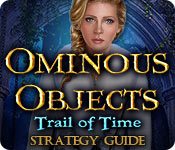 Ominous Objects: Trail of Time Strategy Guide