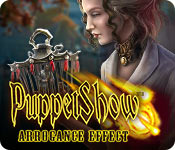 PuppetShow: Arrogance Effect Walkthrough