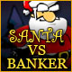 Santa Vs. Banker
