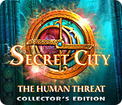Secret City: The Human Threat Collector's Edition