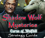Shadow Wolf Mysteries: Curse of Wolfhill Strategy Guide