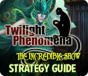 Twilight Phenomena: The Incredible Show Strategy Guide