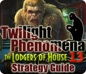 Twilight Phenomena: The Lodgers of House 13 Strategy Guide