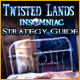 Twisted Lands: Insomniac Strategy Guide