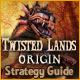 Twisted Lands: Origin Strategy Guide