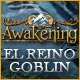 Awakening: El reino goblin