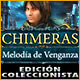 Chimeras: Melodía de Venganza Edición Coleccionista