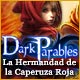 Dark Parables: La Hermandad de la Caperuza Roja