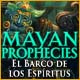Mayan Prophecies: El Barco de los Espíritus