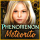 Phenomenon: Meteorito