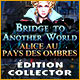 Bridge to Another World: Alice au Pays des Ombres Édition Collector
