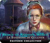 Bridge to Another World: Le Syndrome de Gulliver Édition Collector