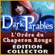 Dark Parables: L'Ordre du Chaperon Rouge Edition Collector