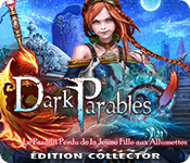 Dark Parables: Le Paradis Perdu de la Jeune Fille aux Allumettes Édition Collector