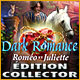Dark Romance: Roméo et Juliette Édition Collector