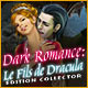 Dark Romance: Le Fils de Dracula Edition Collector