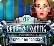 Dead Reckoning: Le Cirque du Croissant