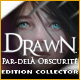 Drawn: Par-delà l’Obscurité Edition Collector