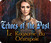 Echoes of the Past: Le Royaume du Désespoir
