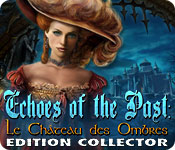 Echoes of the Past: Le Château des Ombres Edition Collector